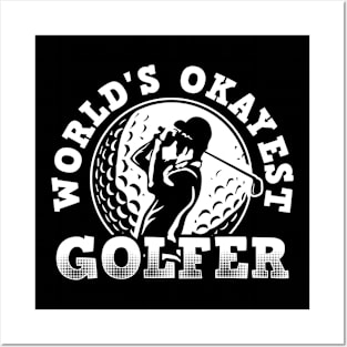 Wolrds Okayest Golfer! Golfer Dad, Golfer Papa, Golfer Grandpa! Posters and Art